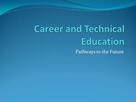 Pathways to the Future. What are Career Clusters? Career Clusters are groupings of occupations and industries that are used for: Organizing curriculum.