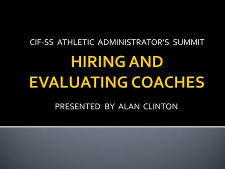 CIF-SS ATHLETIC ADMINISTRATOR’S SUMMIT PRESENTED BY ALAN CLINTON.