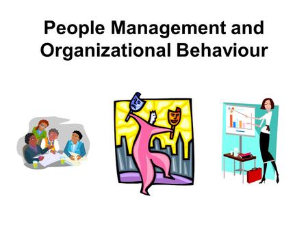 People Management and Organizational Behaviour. Agenda for Today Course Outline/Introduction Personality Career Interests Leadership Drawing Exercise.