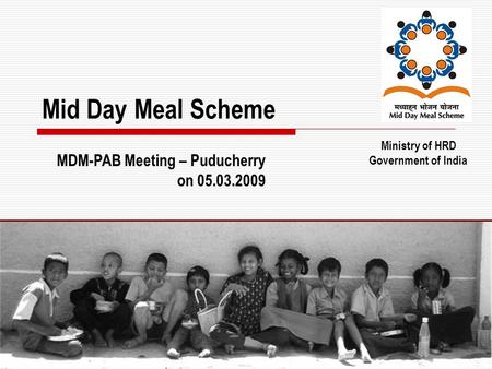 1 1 Mid Day Meal Scheme MDM-PAB Meeting – Puducherry on Ministry of HRD Government of India.