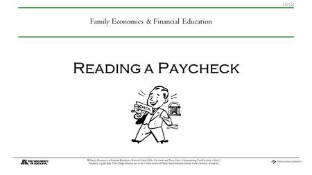 G1 © Family Economics & Financial Education – Revised March 2008 – Paychecks and Taxes Unit – Understanding Your Paycheck – Slide 1 Funded by a.