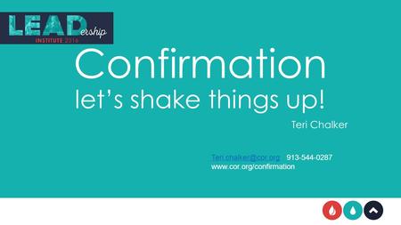 Confirmation let’s shake things up! Teri Chalker