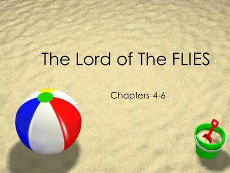 The Lord of The FLIES Chapters 4-6. CHAPTER 4- Painted Faces &Long Hair ZBy this chapter, the boys' community mirrors a political society, with the faceless.