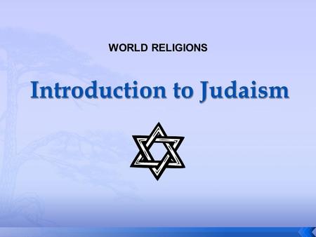 WORLD RELIGIONS. What are the main beliefs of Judaism? How can the themes of movement and place help trace the history of the Jewish people? How are the.