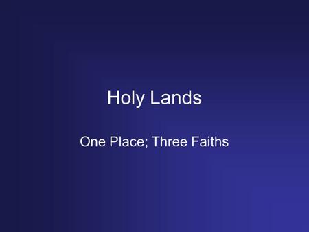 Holy Lands One Place; Three Faiths. Mono vs. Poly Monotheistic Religion in which followers believe in only ONE God Polytheistic Religion in which followers.