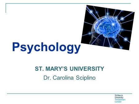 Psychology ST. MARY’S UNIVERSITY Dr. Carolina Sciplino.