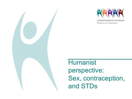 Humanist perspective: Sex, contraception, and STDs.