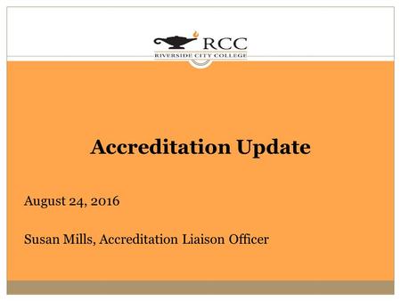 Accreditation Update August 24, 2016 Susan Mills, Accreditation Liaison Officer.