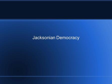 Jacksonian Democracy. Era of Good Feelings 1817 – 1825 No rival political parties Republican No political debates?
