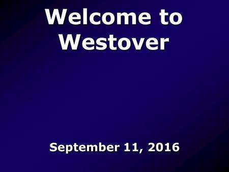 Welcome to Westover September 11, That’s Why We Praise Him He came to live, live a perfect life. He came to be the living Word, our light. He came.