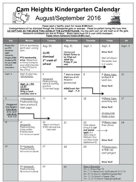 Cam Heights Kindergarten Calendar August/September 2016 Please send a healthy snack for recess EVERYDAY. Kindergarteners will be dismissed through the.