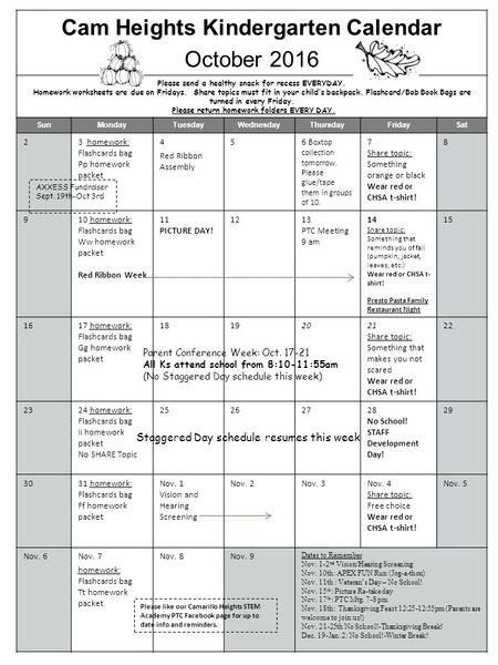 Cam Heights Kindergarten Calendar October 2016 Please send a healthy snack for recess EVERYDAY. Homework worksheets are due on Fridays. Share topics must.