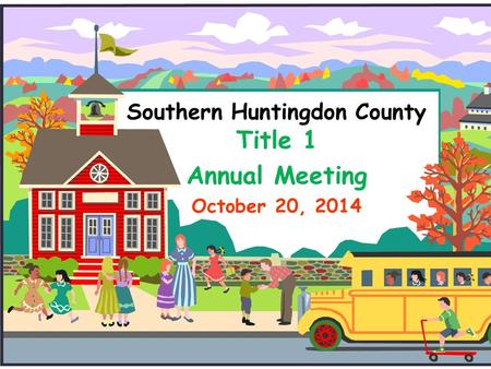 Southern Huntingdon County Title 1 Annual Meeting October 20, 2014.