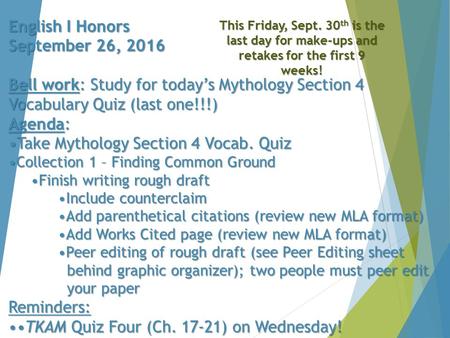 English I Honors September 26, 2016 Bell work: Study for today’s Mythology Section 4 Vocabulary Quiz (last one!!!) Agenda: Take Mythology Section 4 Vocab.