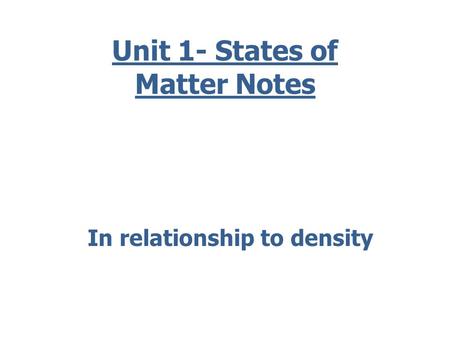 Unit 1- States of Matter Notes In relationship to density.
