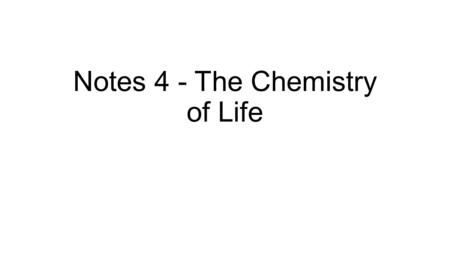 Notes 4 - The Chemistry of Life. Central Questions What are the characteristics of water important to life? What are acids and bases? What is the pH scale?