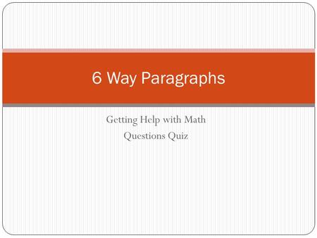 Getting Help with Math Questions Quiz 6 Way Paragraphs.