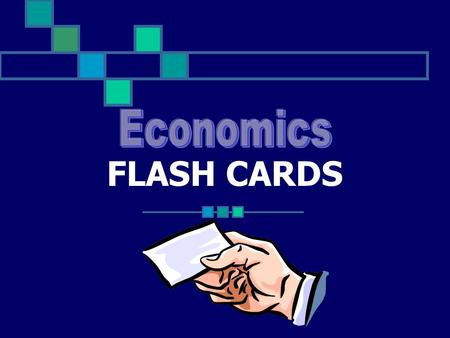FLASH CARDS. The way people use resources to meet their needs. Click for Term.