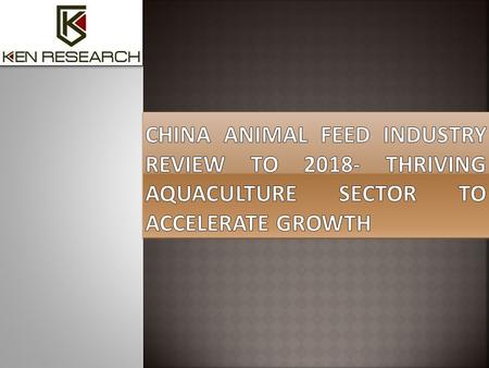China Animal Feed Industry Review to Thriving Aquaculture Sector to Accelerate Growth’ presents a comprehensive analysis of market size by production.
