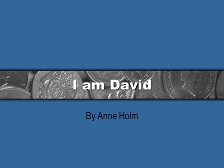 I am David By Anne Holm. Summary: chapter 2 1.David washed himself and his clothes with his soap. 2.David found a safe hiding place in a cave. 3.He found.