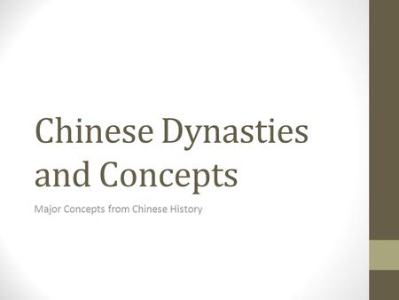 Chinese Dynasties and Concepts Major Concepts from Chinese History.