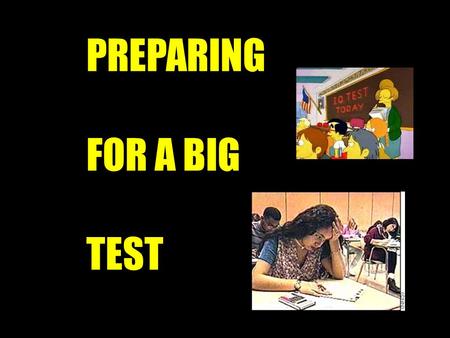 PREPARING FOR A BIG TEST. Getting ready for a big test is not that different from training for an athletic competition. You need to train in terms of.