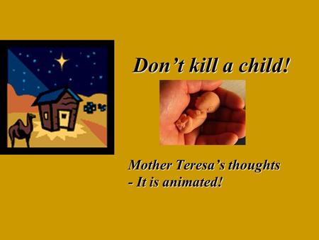 Don’t kill a child! Mother Teresa’s thoughts - It is animated!