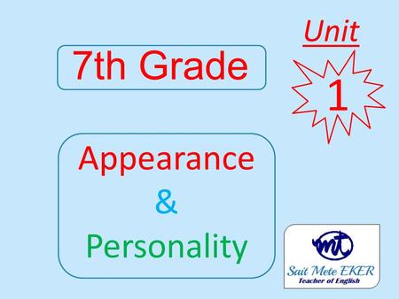 7th Grade Appearance & Personality 1 Unit. Appearance What does she/he look like?