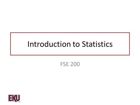 Introduction to Statistics FSE 200. Statistics “Statistics are like clothing. What they reveal can be suggestive, but what they conceal is vital.” Aaron.