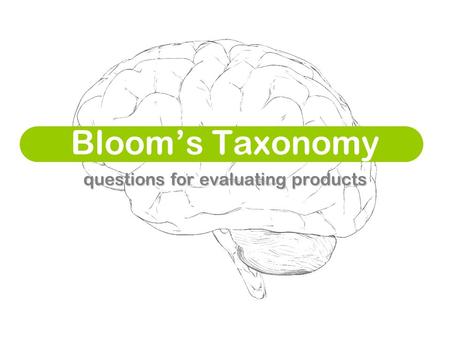Bloom’s Taxonomy questions for evaluating products.
