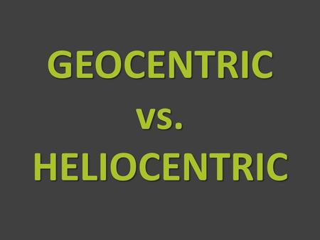 GEOCENTRIC vs. HELIOCENTRIC. What’s in Our Solar System? Our Solar System consists of a central star (the Sun), the nine planets orbiting the sun, moons,