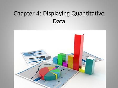 Chapter 4: Displaying Quantitative Data. Histograms Bins – equal width “piles” that we use to divide up quantitative data The bins and the counts in each.