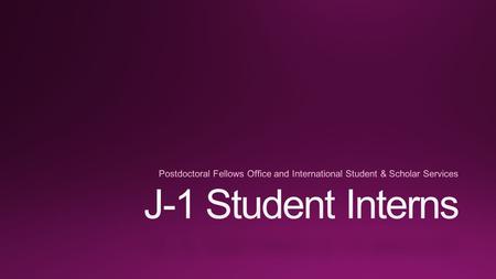 J-1 Student Internship Program This program is only available to foreign students currently enrolled and pursuing a degree at a postsecondary academic.