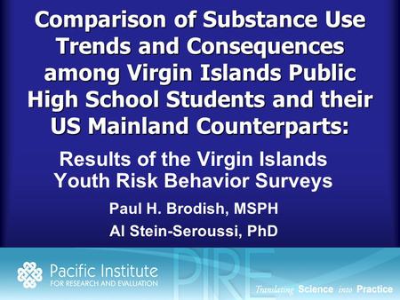 Comparison of Substance Use Trends and Consequences among Virgin Islands Public High School Students and their US Mainland Counterparts: Results of the.