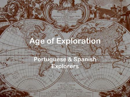 Age of Exploration Portuguese & Spanish Explorers.