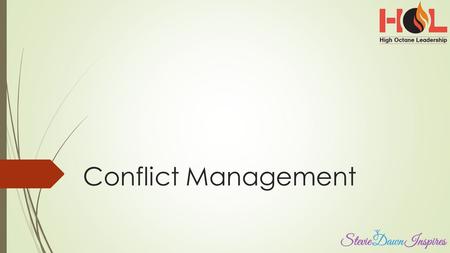 Conflict Management. Learning Objectives  Contrast conflict management and resolution  Evaluate win/win scenarios  Assess personal conflict management.