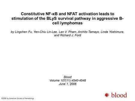 Constitutive NF-κB and NFAT activation leads to stimulation of the BLyS survival pathway in aggressive B- cell lymphomas by Lingchen Fu, Yen-Chiu Lin-Lee,