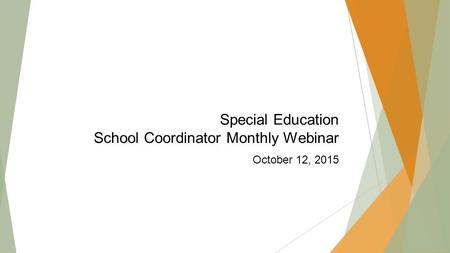 Special Education School Coordinator Monthly Webinar October 12, 2015.