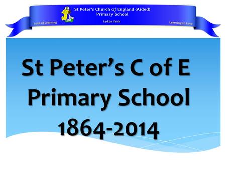 St Peter’s C of E Primary School  At the start of the 19th century (1800) very few children went to school. Nearly all children were poor.