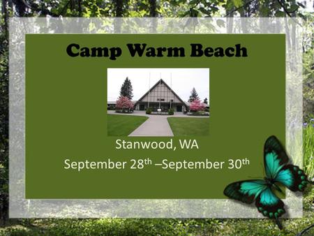 Camp Warm Beach Stanwood, WA September 28 th –September 30 th.