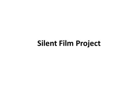 Silent Film Project. Early Film Technology Silent films were called that because there was no way of recording the sound and then matching it with the.
