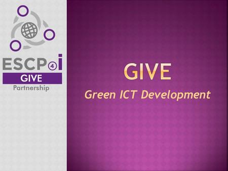 Green ICT Development.  General objective:  The project’s general objective is to build up strategic cluster partnership in the field of green smart.