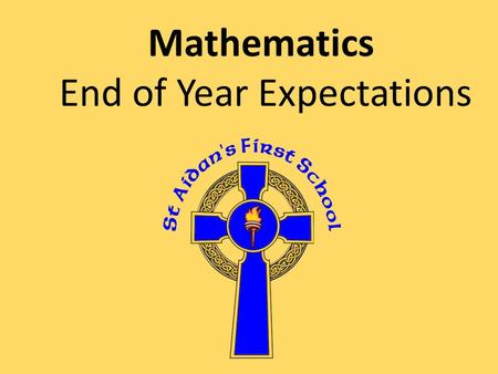 Mathematics End of Year Expectations. Year 1 Meeting Year 1 Expectations Year 1 Expectations: Number Count reliably to 100 Count on and back in 1s, 2s,