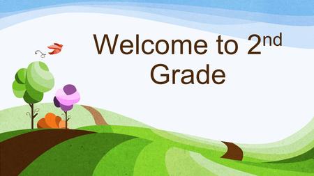 Welcome to 2 nd Grade. Daily Schedule 8:08 -8:15Arrival 8:15-10:25Reading Workshop (phonics, word work, etc.) 10:25-11:10Writing 11:10-12:00Specials 12:05-12:40.