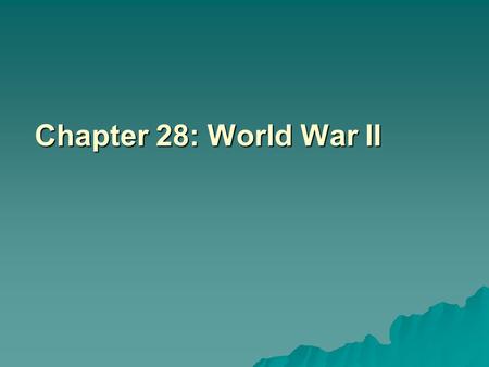 Chapter 28: World War II. Axis Aggression  When Adolf Hitler came to power in 1933, he promised to return Germany to glory.  He wanted the German people.