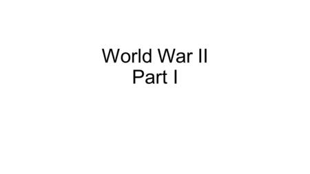 World War II Part I. The Path to War Hitler begins to criticize the Treaty of Versailles (1919) and gained the support of the German people when he vowed.