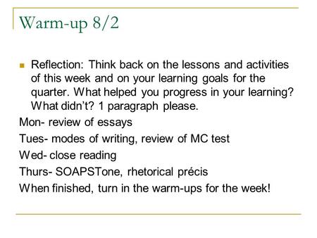 Warm-up 8/2 Reflection: Think back on the lessons and activities of this week and on your learning goals for the quarter. What helped you progress in your.