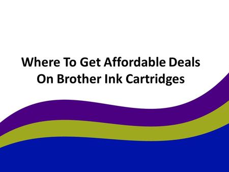 Where To Get Affordable Deals On Brother Ink Cartridges.