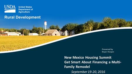 New Mexico Housing Summit Get Smart About Financing a Multi- Family Remodel September 19-20, 2016 Presented by Bryan Hooper.