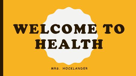 WELCOME TO HEALTH MRS. HOCKLANDER. Agenda 1.Seating chart – nicknames? 2.iPad intro 3.Get iPads 4.Introduce Seesaw 5.Put iPads away.